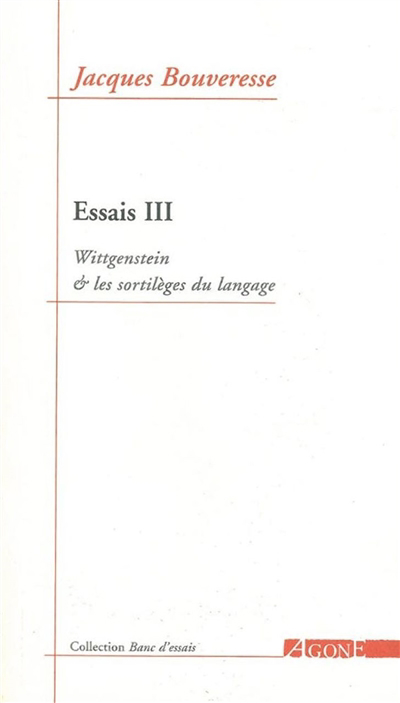 Essais T.03 - Wittgenstein et les sortilèges du langage | Bouveresse, Jacques