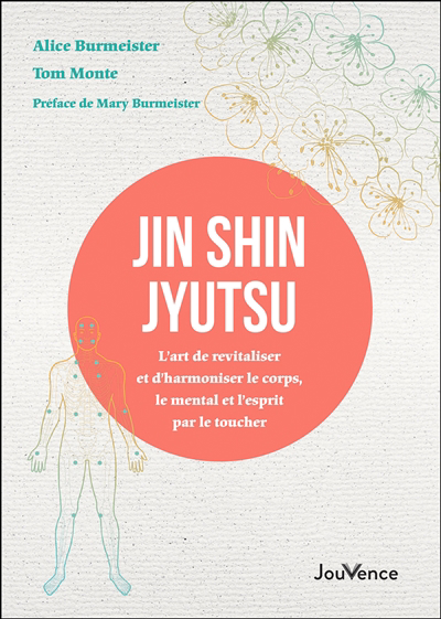 Jin shin jyutsu : l'art de revitaliser et d'harmoniser le corps, le mental et l'esprit par le toucher | Burmeister, Alice