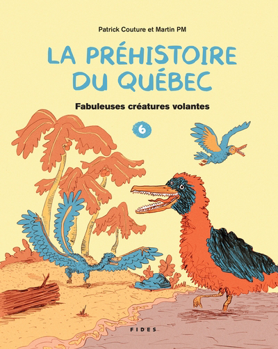 La préhistoire du Québec T.06 - Fabuleuses créatures volantes | Couture, Patrick
