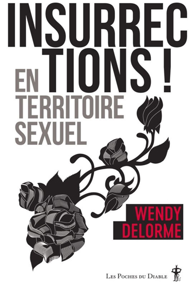 Insurrections ! : en territoire sexuel | Delorme, Wendy