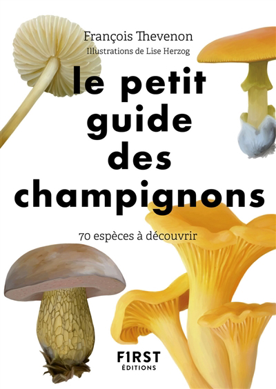 petit guide des champignons : 70 espèces à découvrir (Le) | Thevenon, François