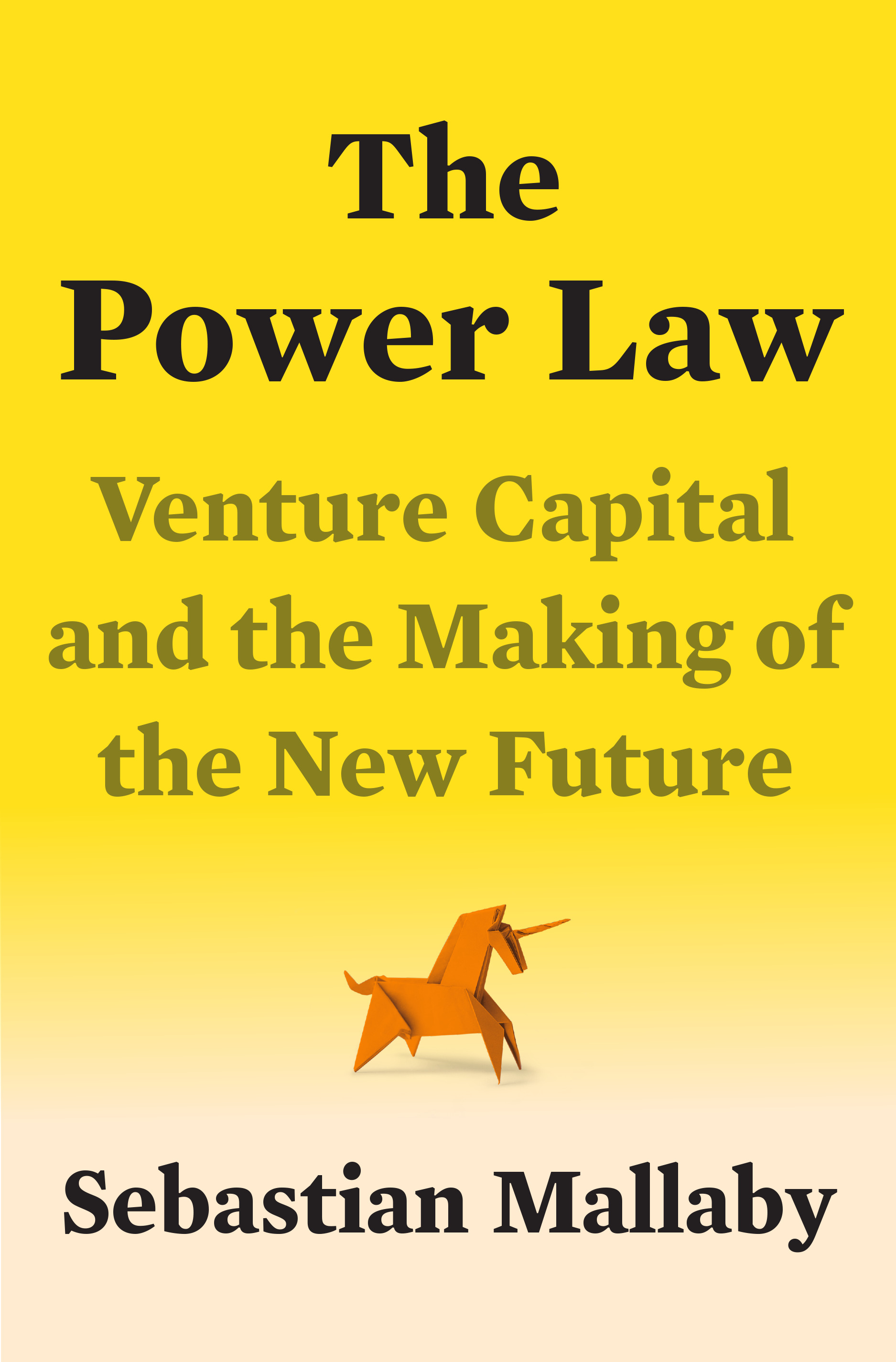 The Power Law : Venture Capital and the Making of the New Future | Mallaby, Sebastian