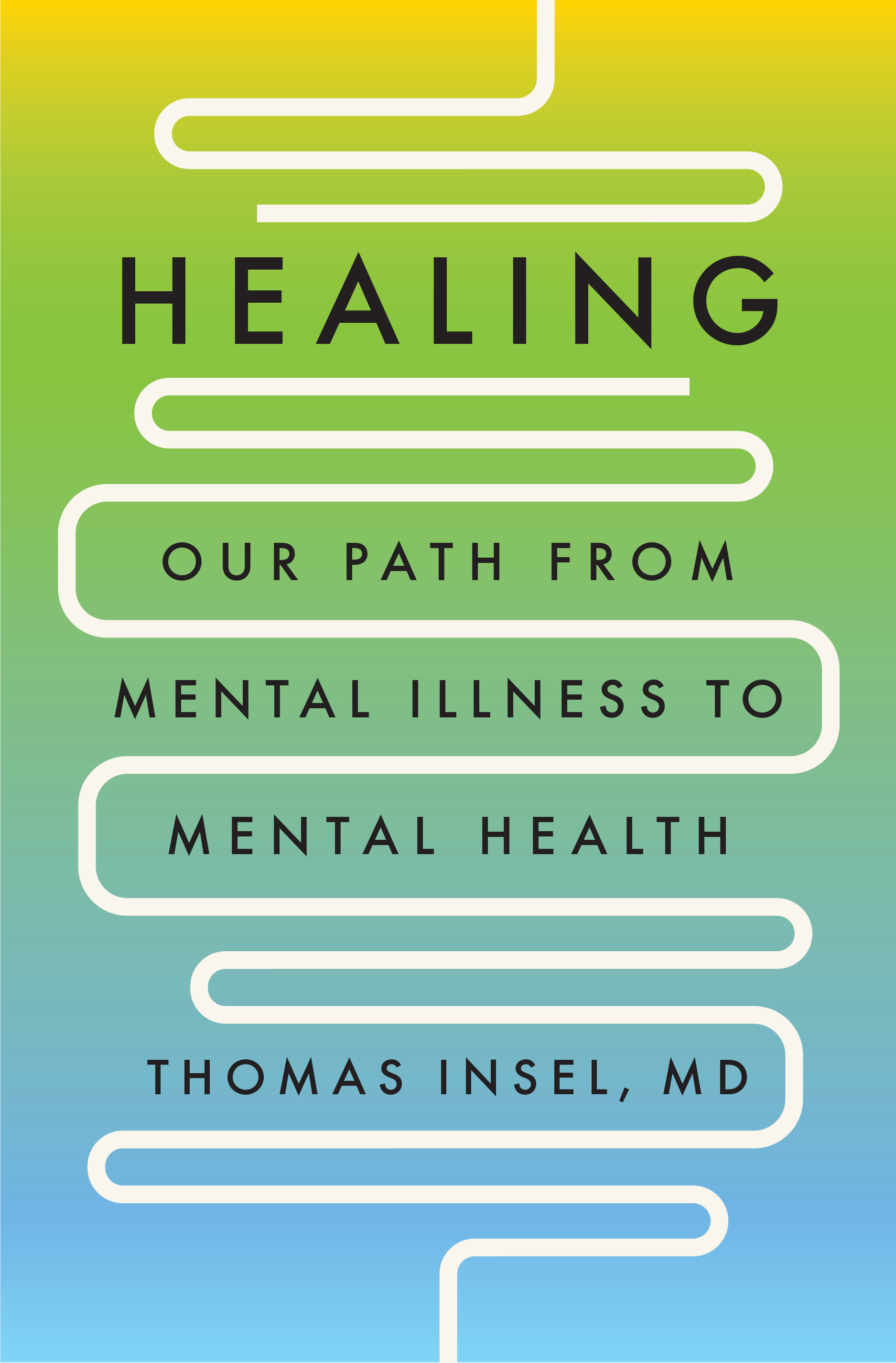 Healing : Our Path from Mental Illness to Mental Health | Insel, Thomas