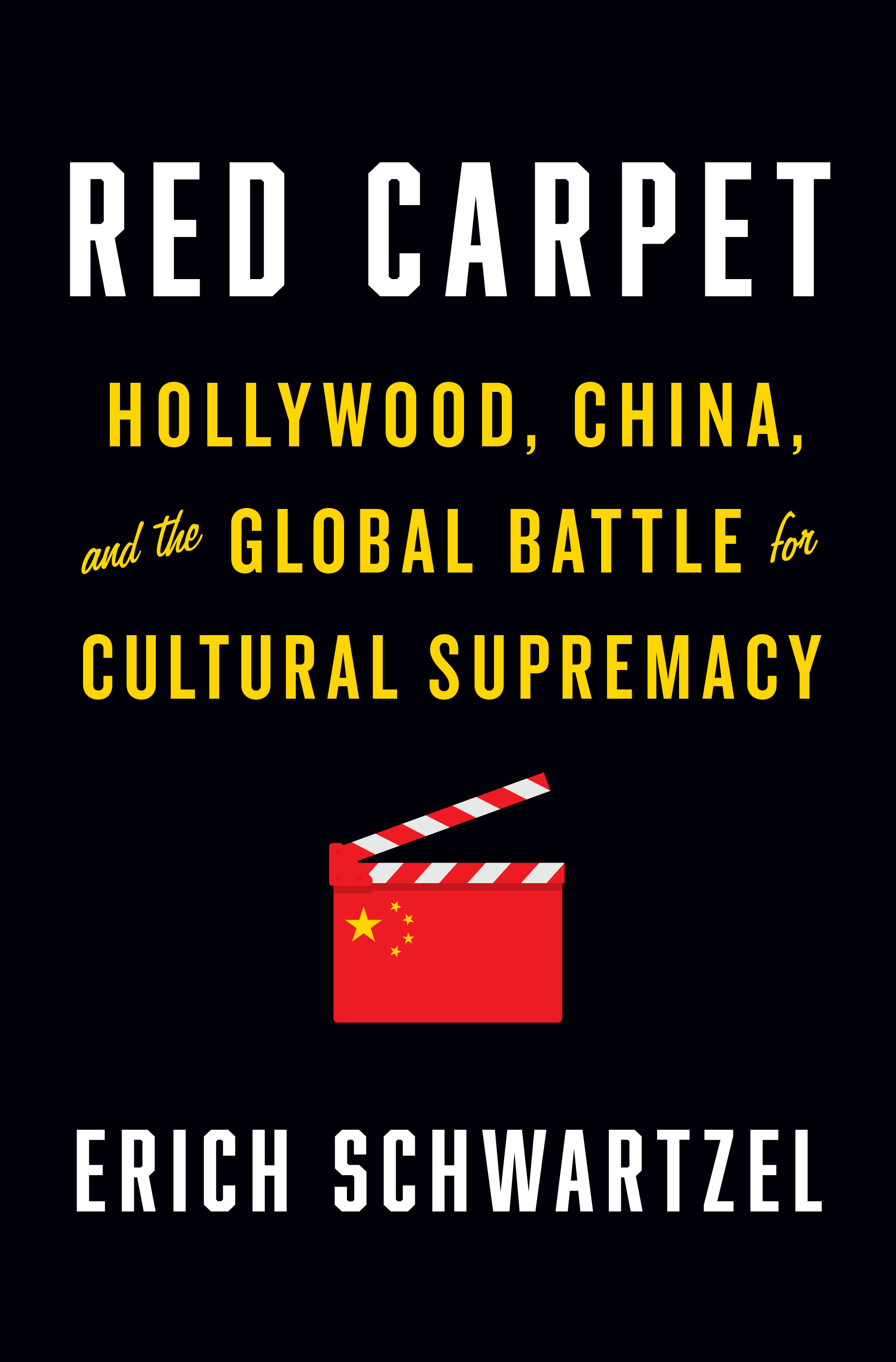 Red Carpet : Hollywood, China, and the Global Battle for Cultural Supremacy | Schwartzel, Erich