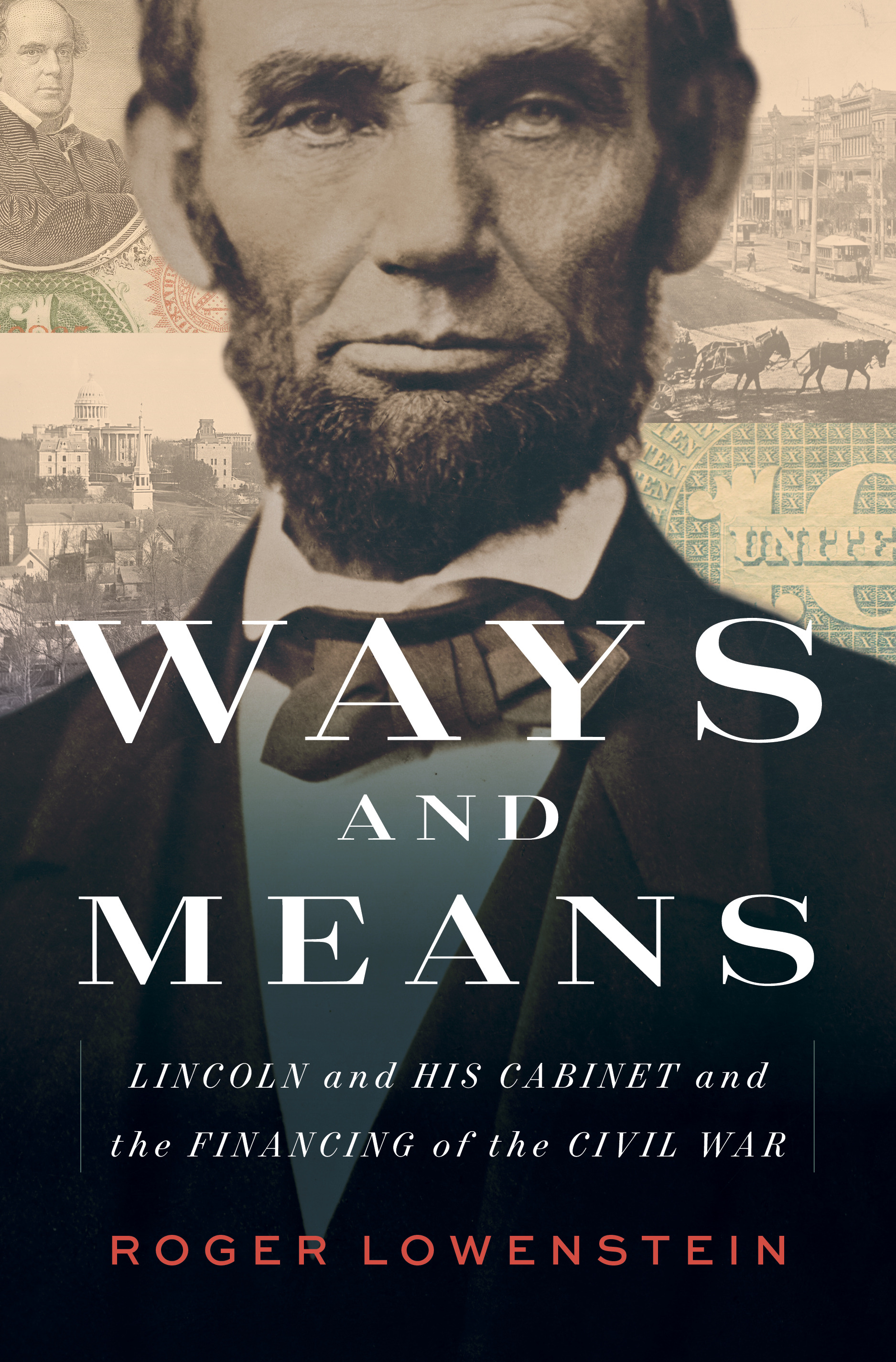 Ways and Means : Lincoln and His Cabinet and the Financing of the Civil War | Lowenstein, Roger