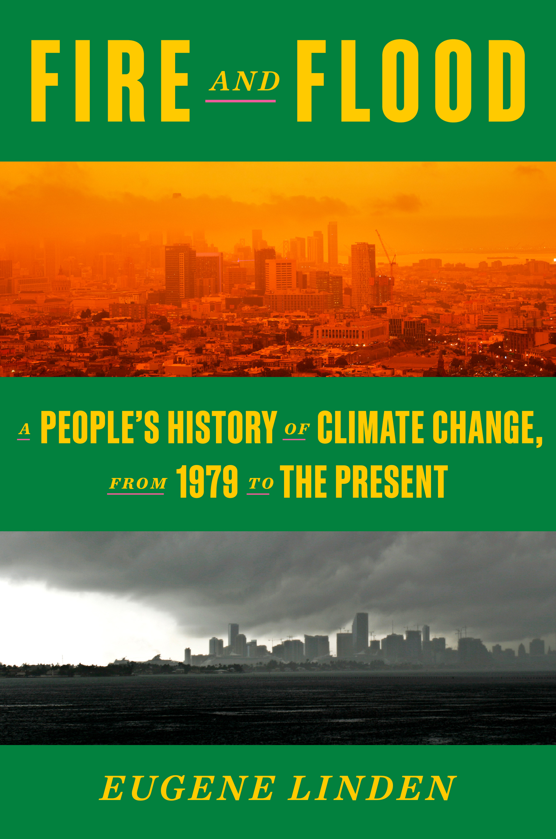 Fire and Flood : A People's History of Climate Change, from 1979 to the Present | Linden, Eugene