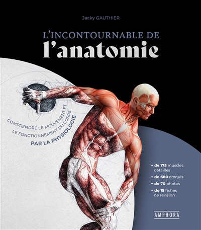 Incontournable de l'anatomie (L') : comprendre le mouvement et le fonctionnement du corps par la physiologie | Gauthier, Jacky