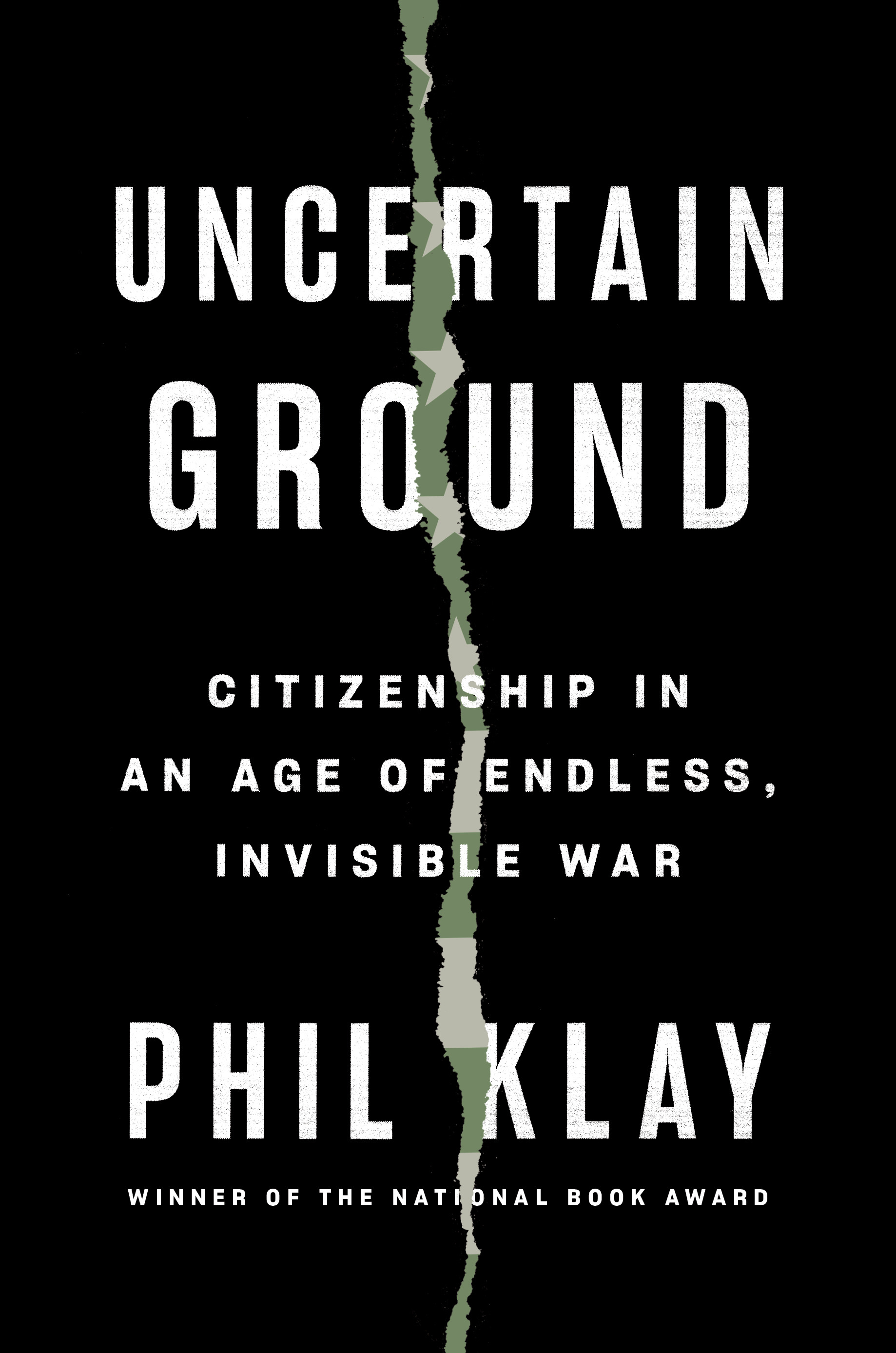 Uncertain Ground : Citizenship in an Age of Endless, Invisible War | Klay, Phil