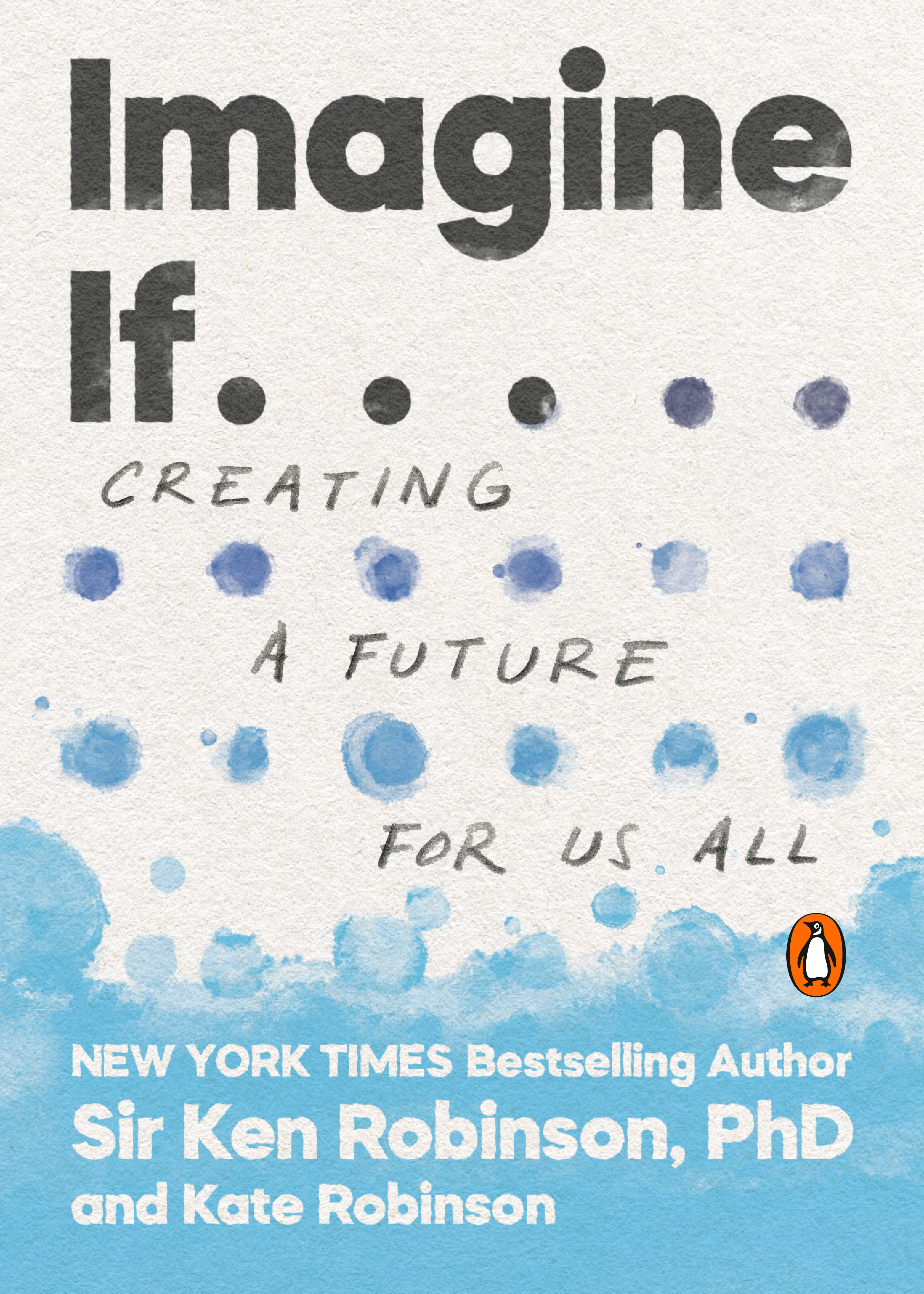 Imagine If . . . : Creating a Future for Us All | Robinson, Ken
