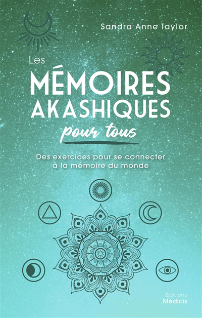 mémoires akashiques pour tous : des exercices pour se connecter à la mémoire du monde (Les) | Taylor, Sandra Anne