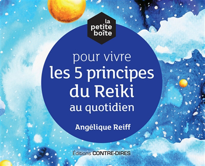 petite boîte pour vivre les 5 principes du reiki au quotidien (La) | Reiff, Angélique