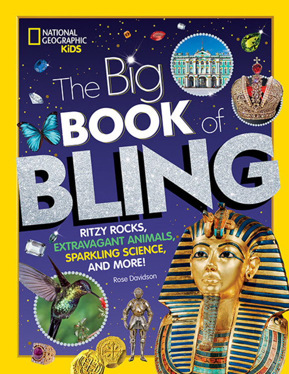 The Big Book of Bling : Ritzy rocks, extravagant animals, sparkling science, and more! | Davidson, Rose