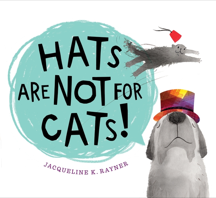 Hats Are Not For Cats! | Rayner, Jacqueline K.