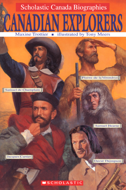 Scholastic Canada Biographies: Canadian Explorers | Trottier, Maxine