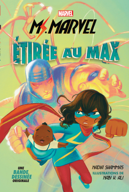 Ms. Marvel : La bande dessinée : Étirée au max | Shammas, Nadia