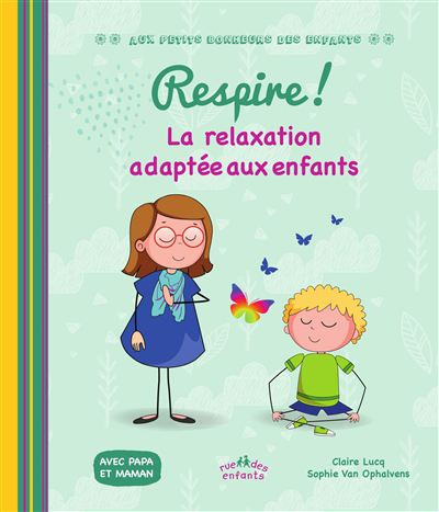 Respire ! : la relaxation adaptée aux enfants | Lucq, Claire