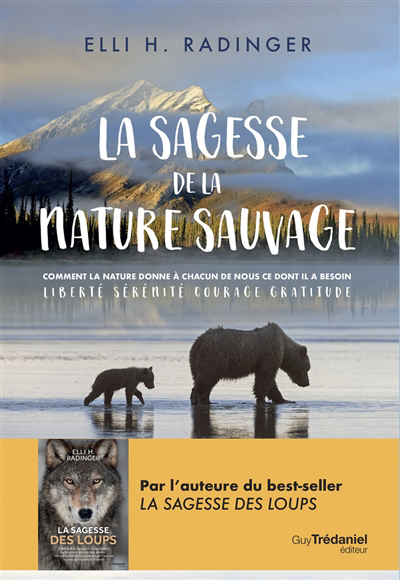 sagesse de la nature sauvage (La) : comment la nature donne à chacun de nous ce dont il a besoin | Radinger, Elli H.