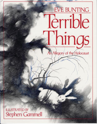 Terrible Things : An Allegory of the Holocaust | Bunting, Eve