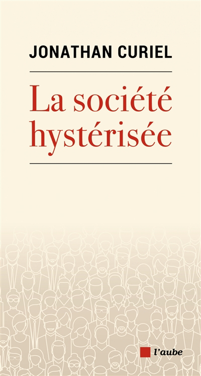 société hystérisée (La) | Curiel, Jonathan
