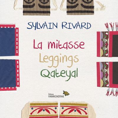 Mitasse. Leggings. Qateyal (La) | Rivard, Sylvain