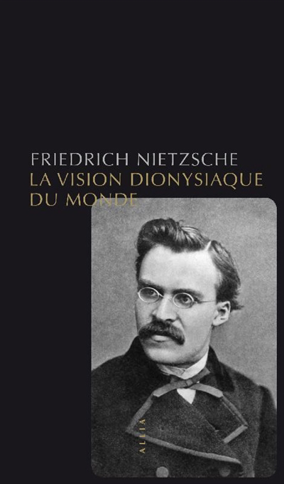 Vision dionysiaque du monde (La) | Nietzsche, Friedrich