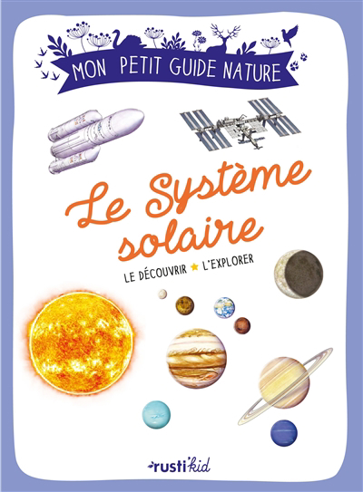 Système solaire : le découvrir, l'explorer (Le) | Boureau, Esteban