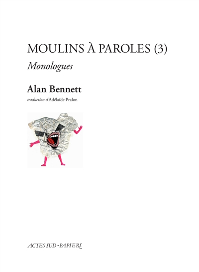 Moulins à paroles : monologues T.03 | Bennett, Alan