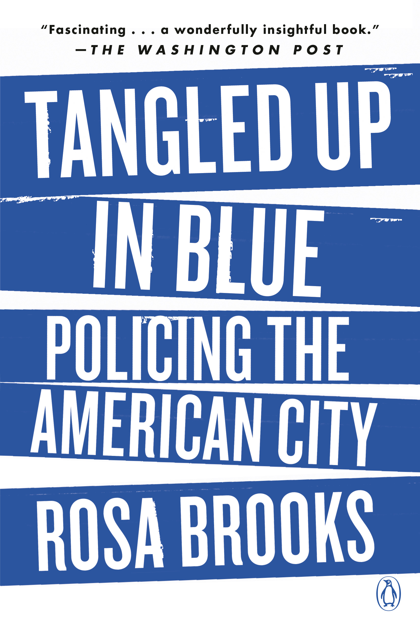 Tangled Up in Blue : Policing the American City | Brooks, Rosa