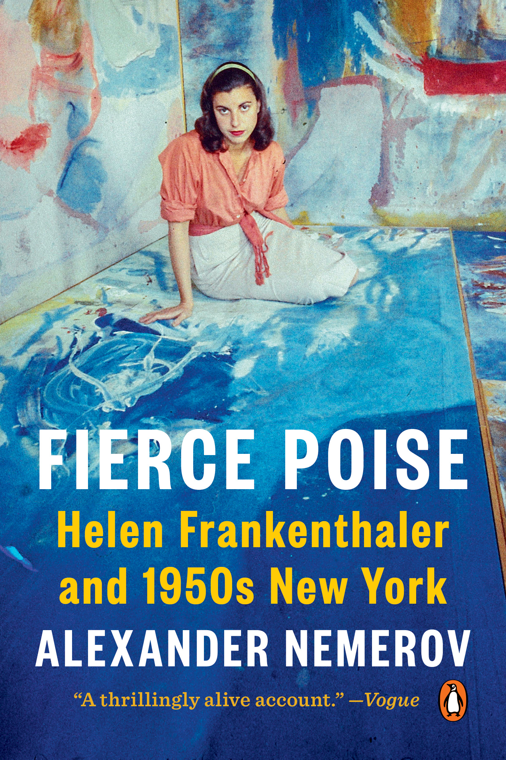 Fierce Poise : Helen Frankenthaler and 1950s New York | Nemerov, Alexander