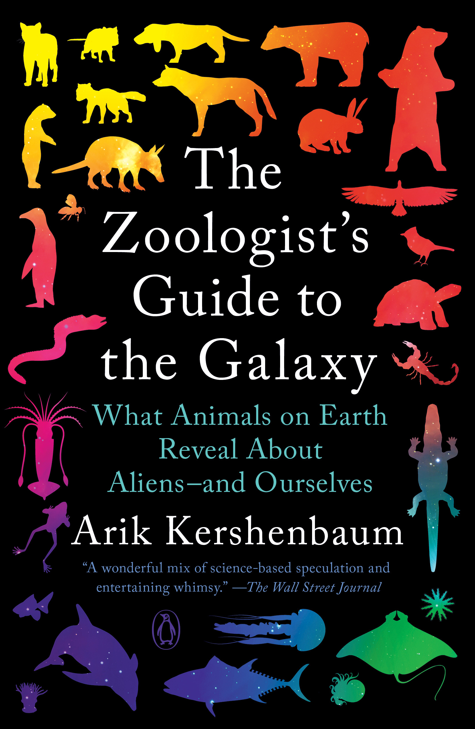 The Zoologist's Guide to the Galaxy : What Animals on Earth Reveal About Aliens--and Ourselves | Kershenbaum, Arik
