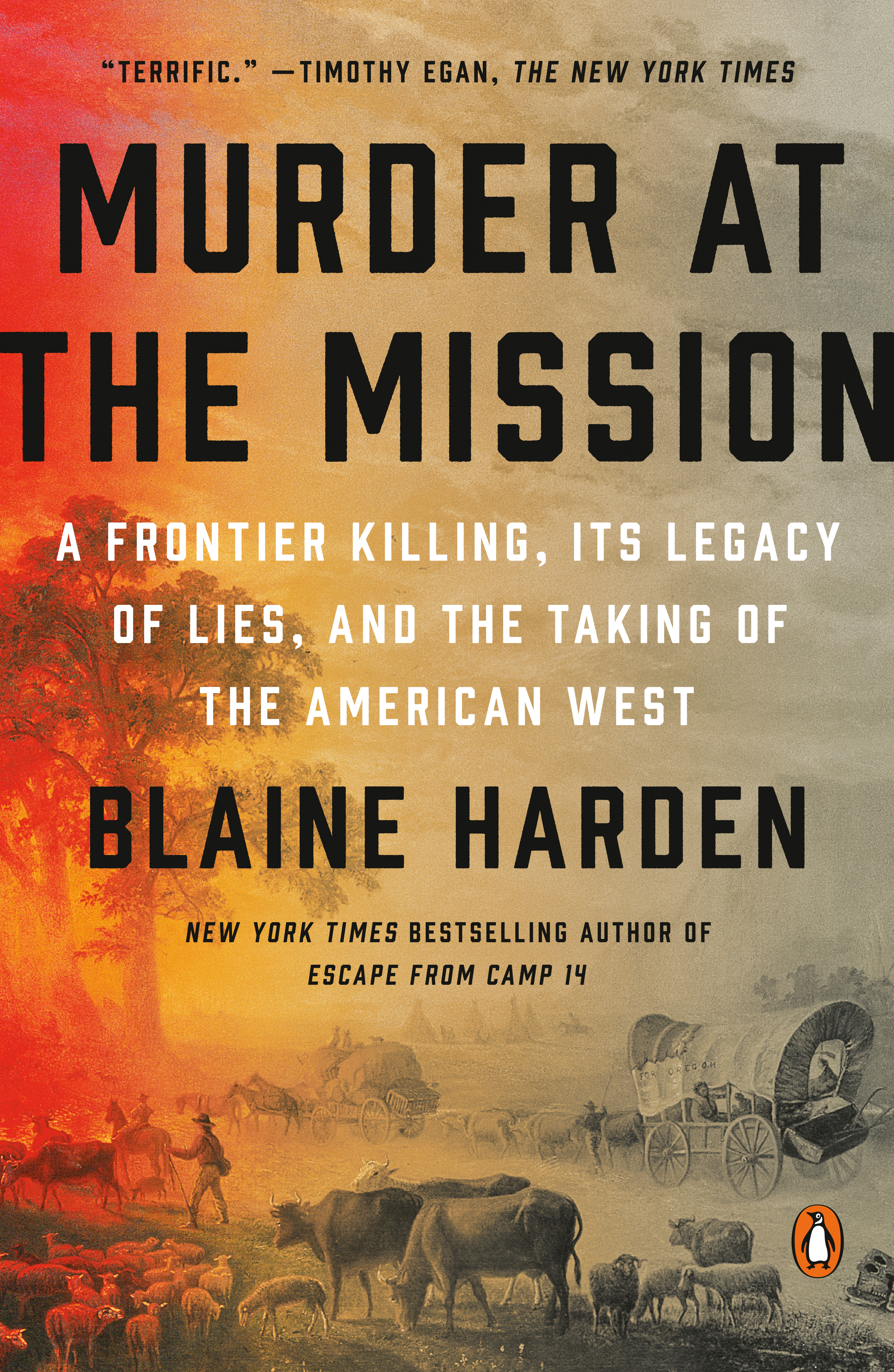 Murder at the Mission : A Frontier Killing, Its Legacy of Lies, and the Taking of the American West | Harden, Blaine