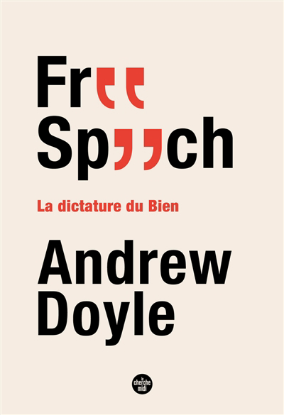 Free speech : la dictature du bien | Doyle, Andrew