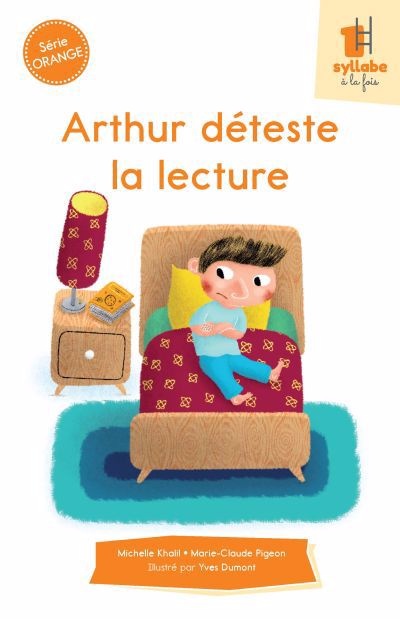 Une syllabe à la fois : série orange - Arthur déteste la lecture | Dumont, Yves