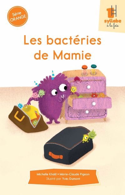 Une syllabe à la fois série orange - bactéries de Mamie (Les) | Dumont, Yves
