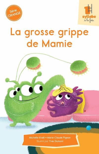 Une syllabe à la fois série orange - Grosse grippe de Mamie (La) | Dumont, Yves