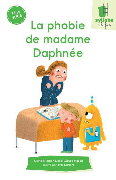 Une syllabe à la fois série verte - phobie de madame Daphnée (La) | Dumont, Yves