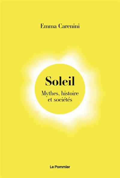Soleil : mythes, histoire et sociétés | Carenini, Emma