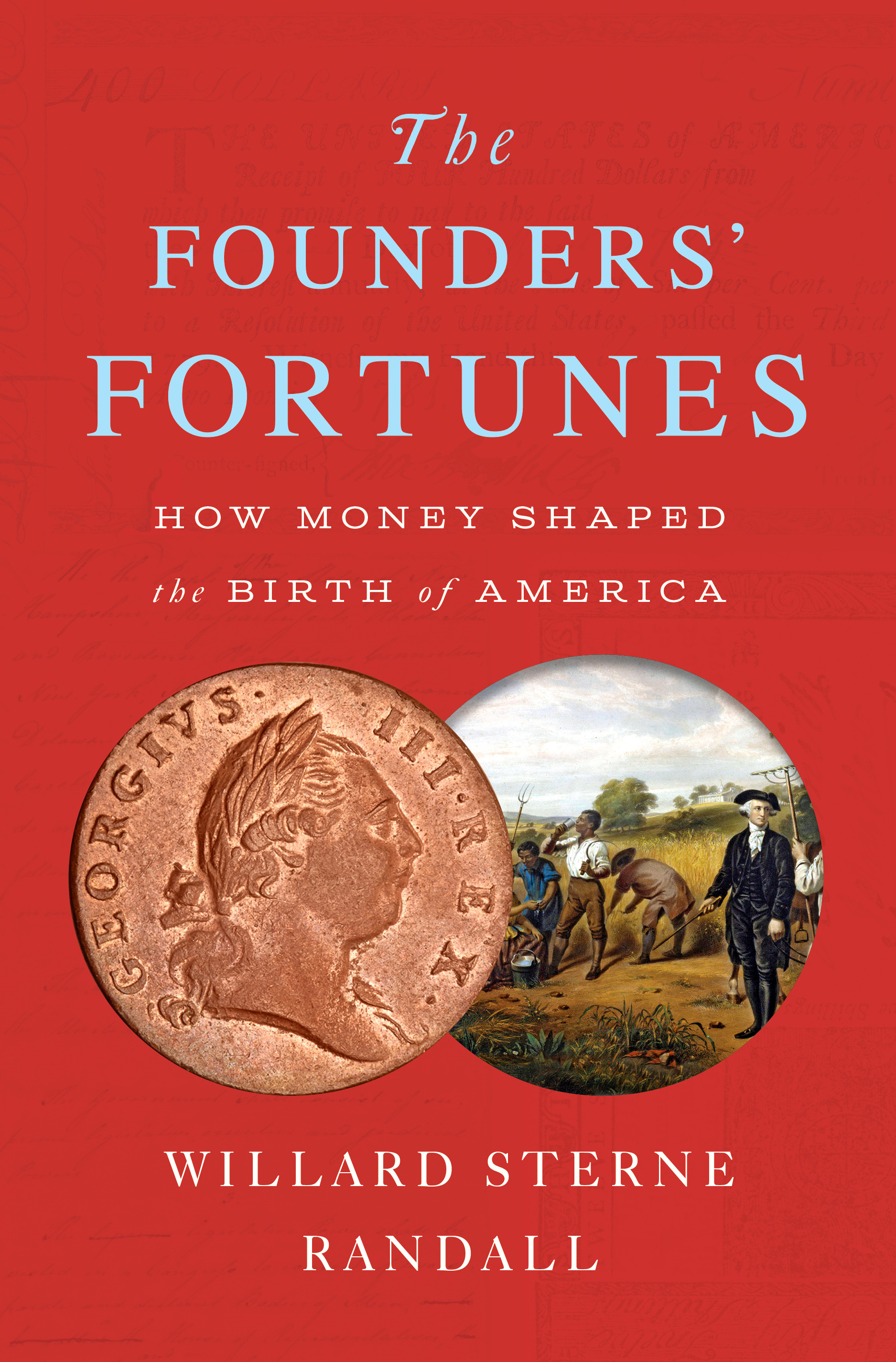The Founders' Fortunes : How Money Shaped the Birth of America | Randall, Willard Sterne