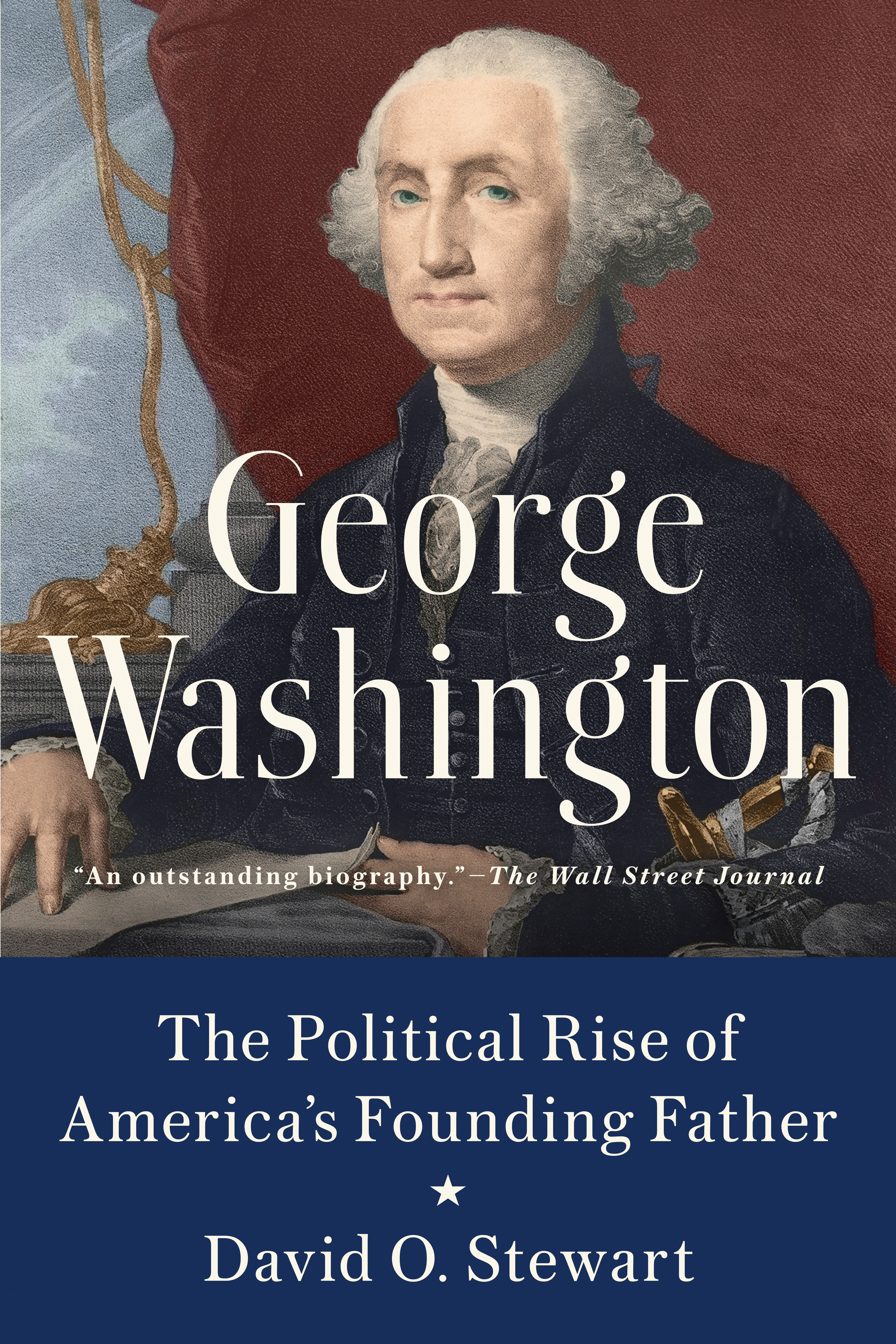George Washington : The Political Rise of America's Founding Father | Stewart, David O.