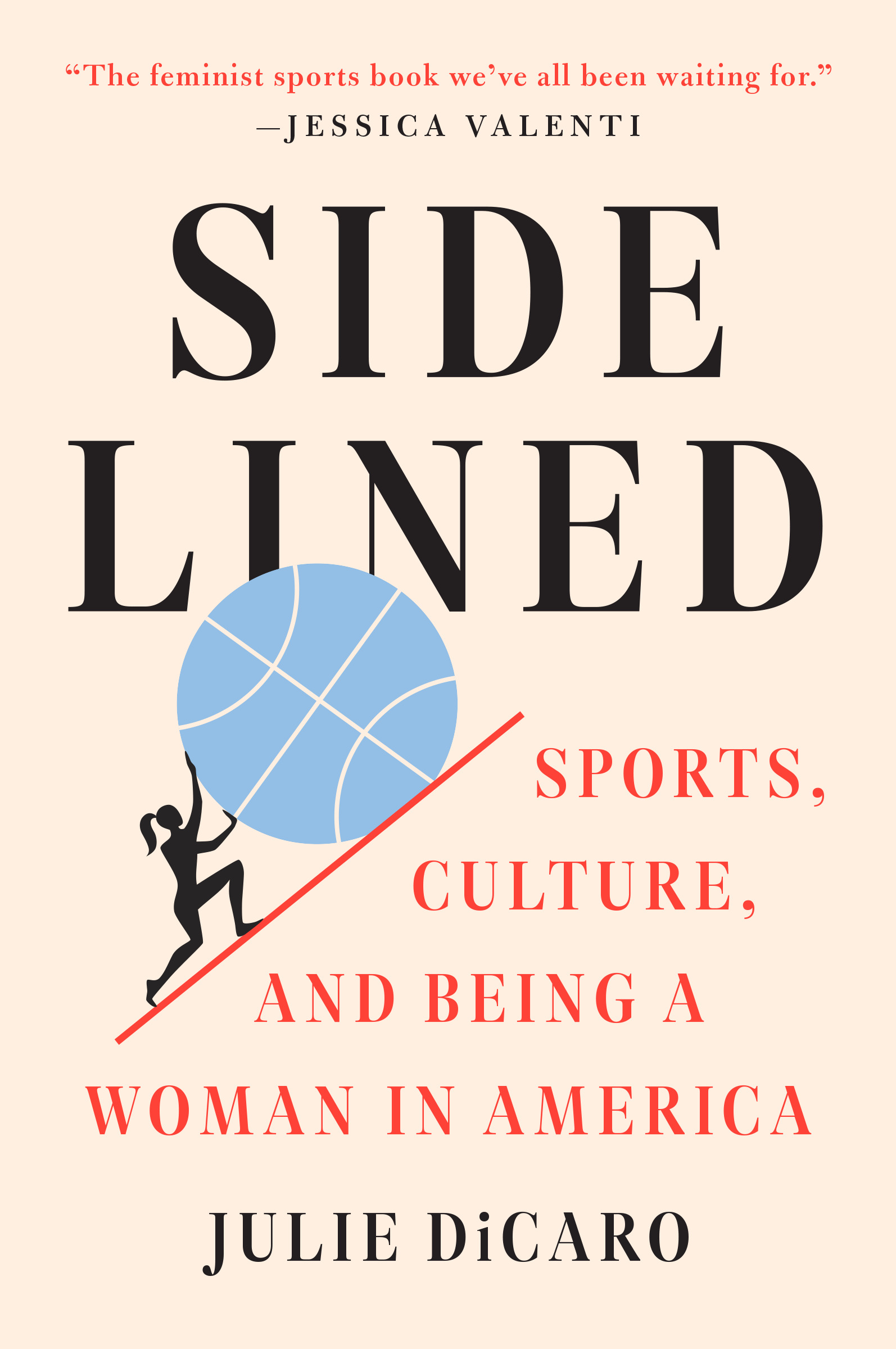 Sidelined : Sports, Culture, and Being a Woman in America | DiCaro, Julie