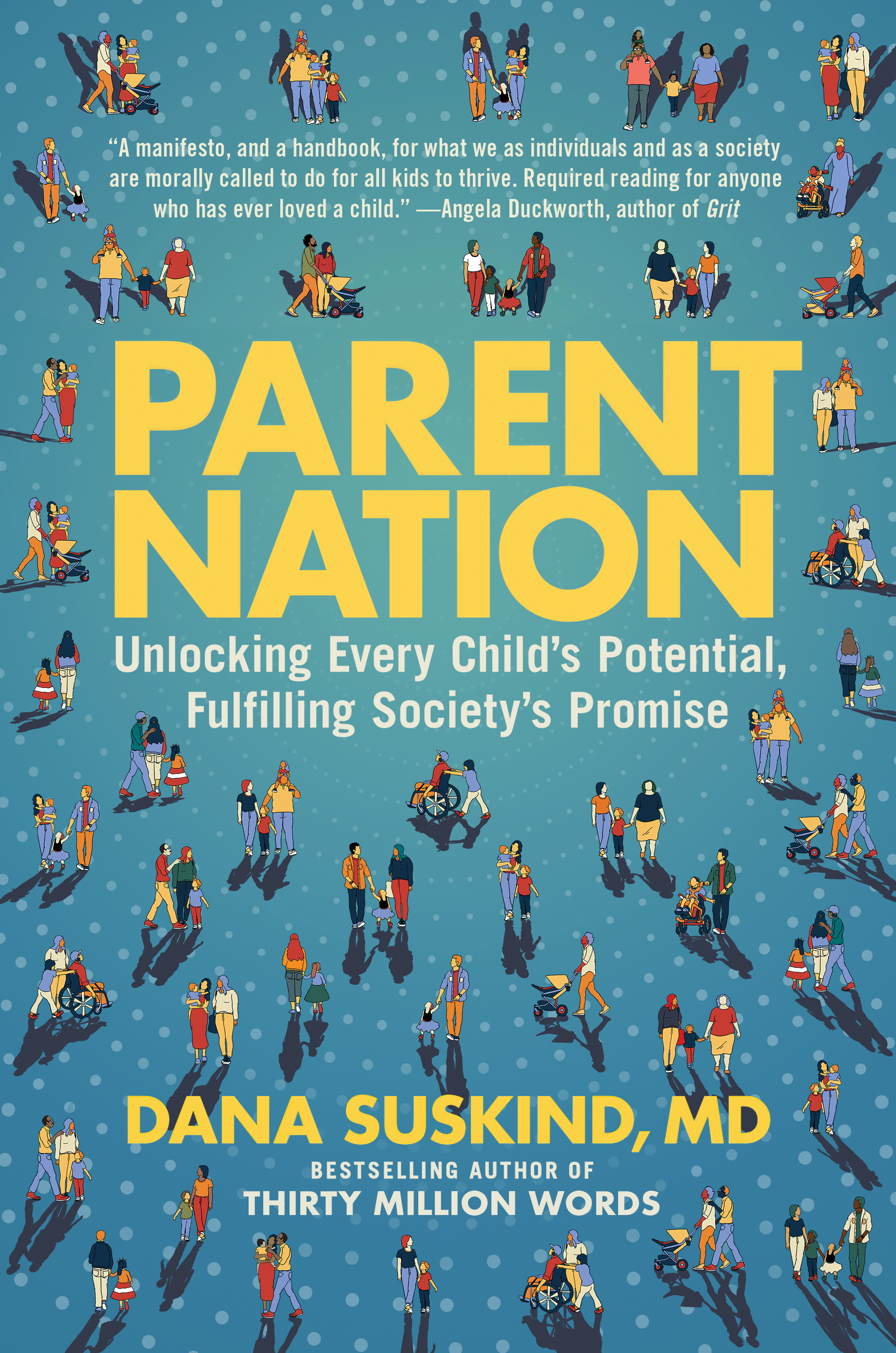 Parent Nation : Unlocking Every Child's Potential, Fulfilling Society's Promise | Suskind, Dana