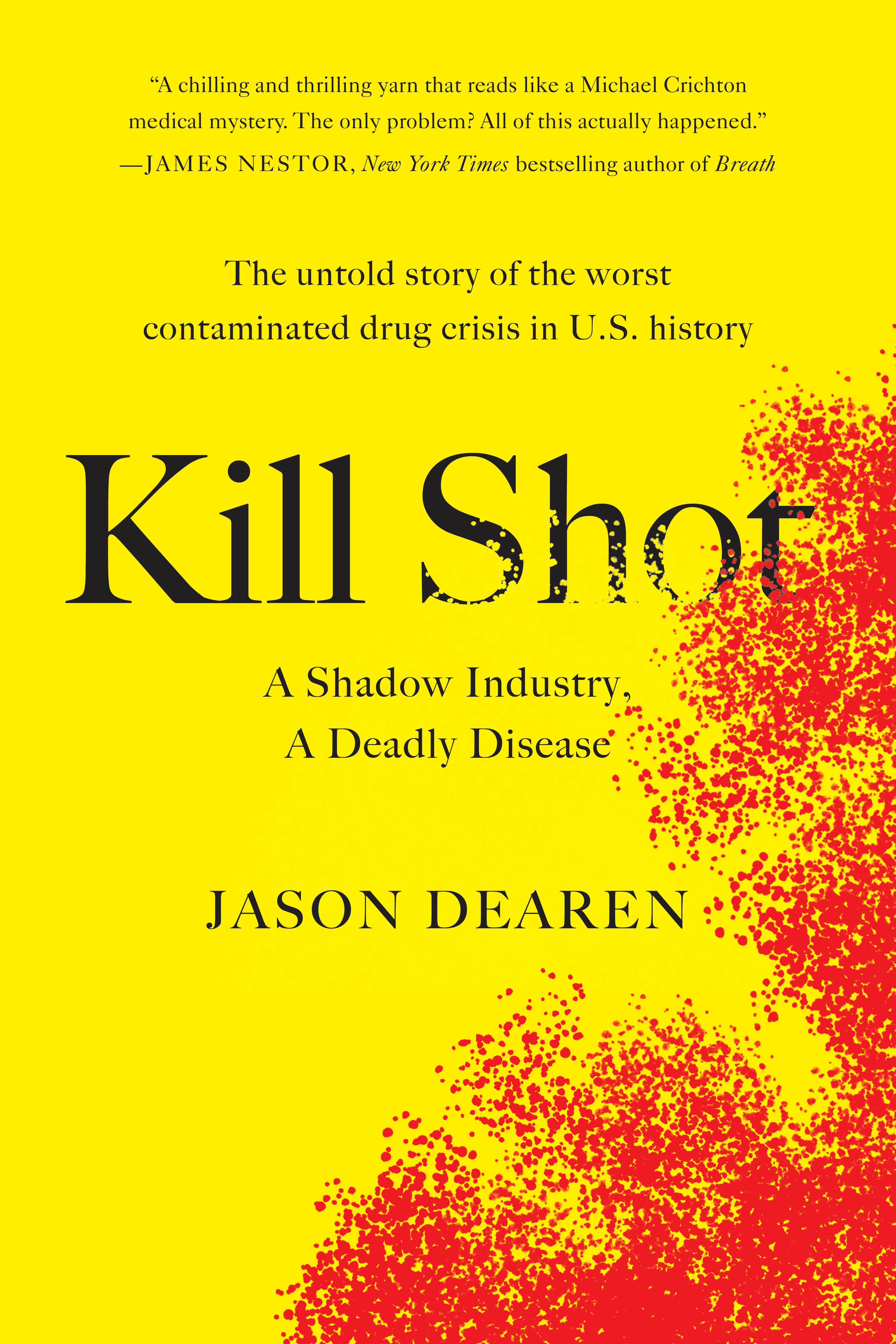 Kill Shot : A Shadow Industry, a Deadly Disease | Dearen, Jason