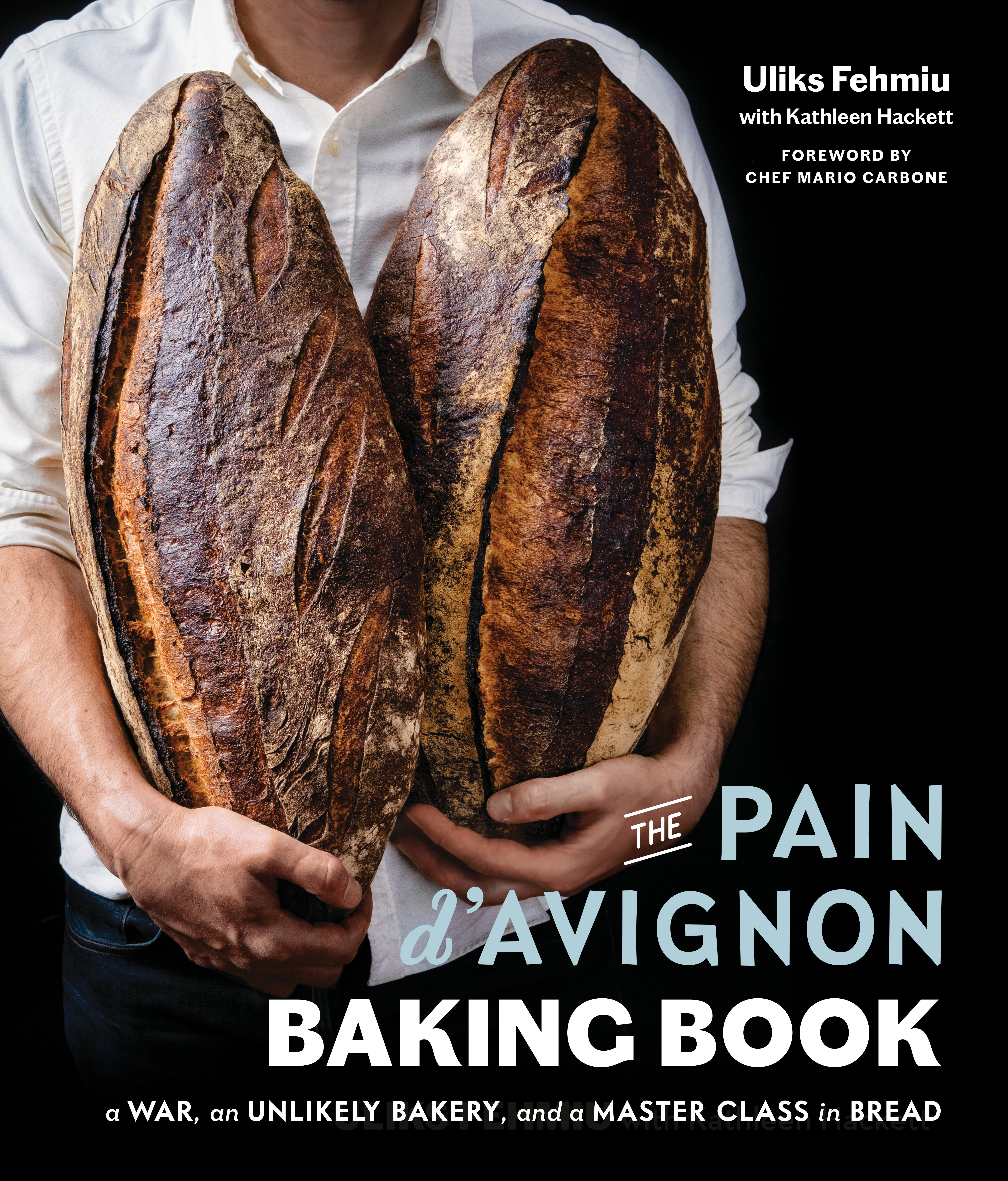 The Pain d'Avignon Baking Book : A War, An Unlikely Bakery, and a Master Class in Bread | Fehmiu, Uliks