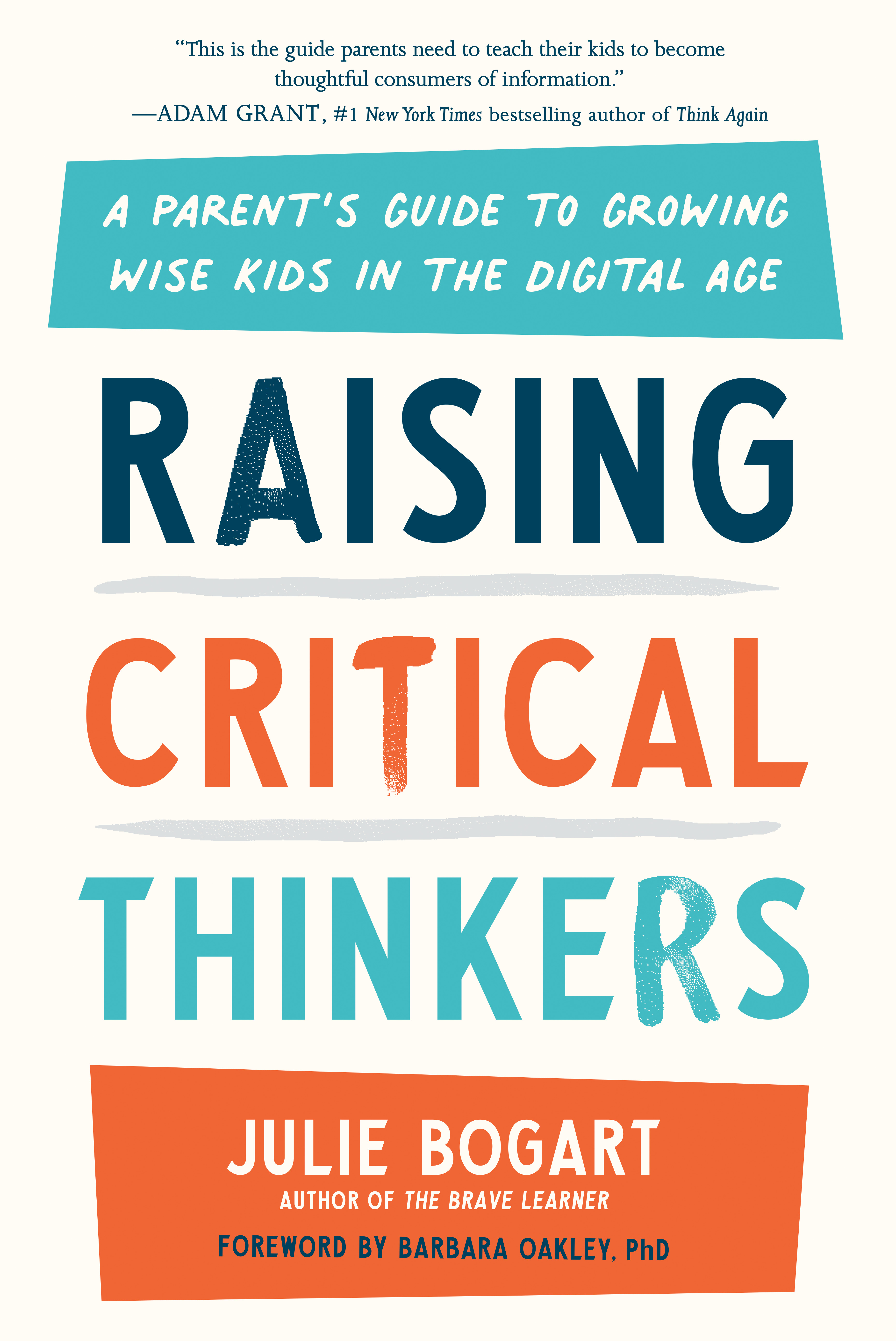 Raising Critical Thinkers : A Parent's Guide to Growing Wise Kids in the Digital Age | Bogart, Julie