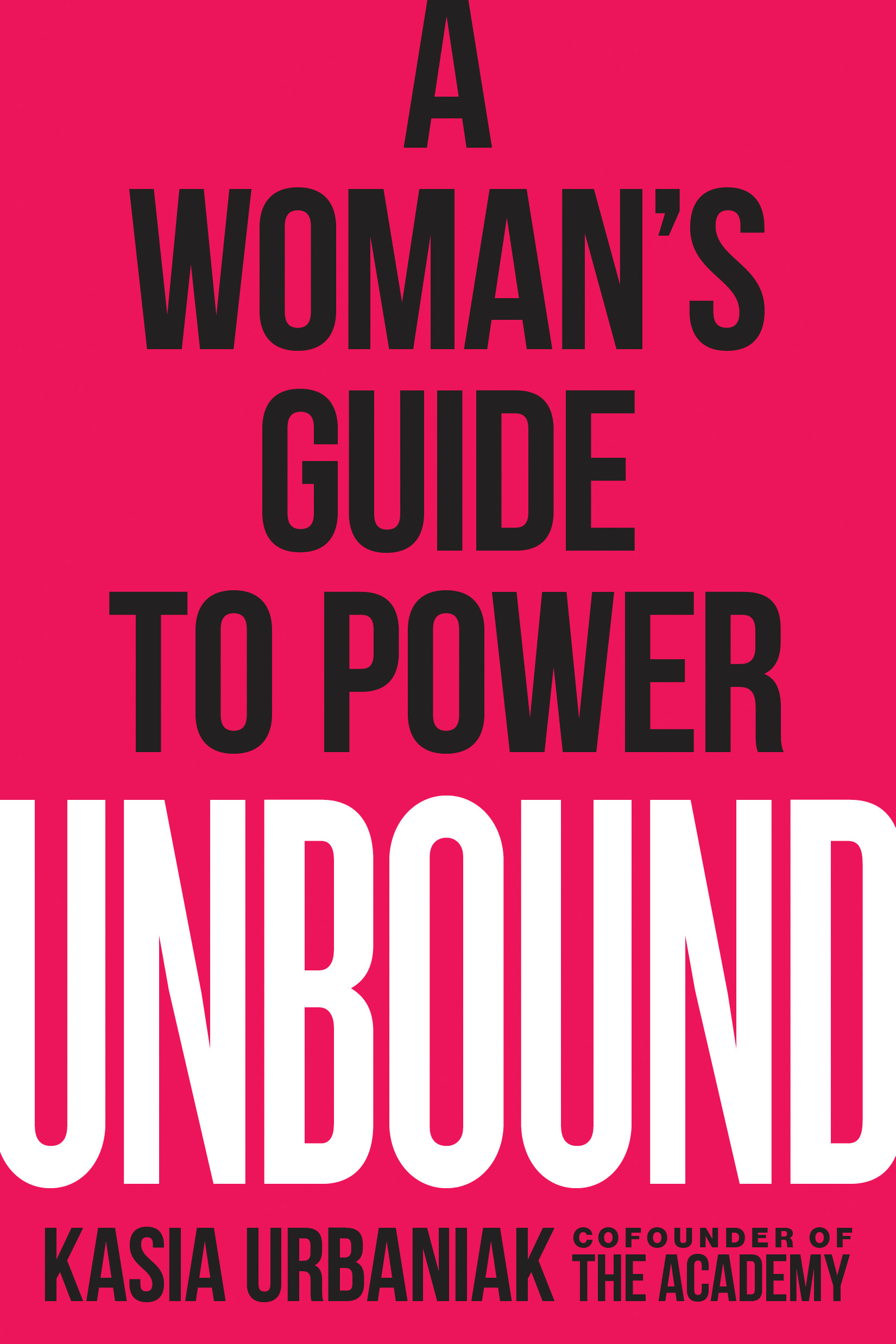Unbound : A Woman's Guide to Power | Urbaniak, Kasia
