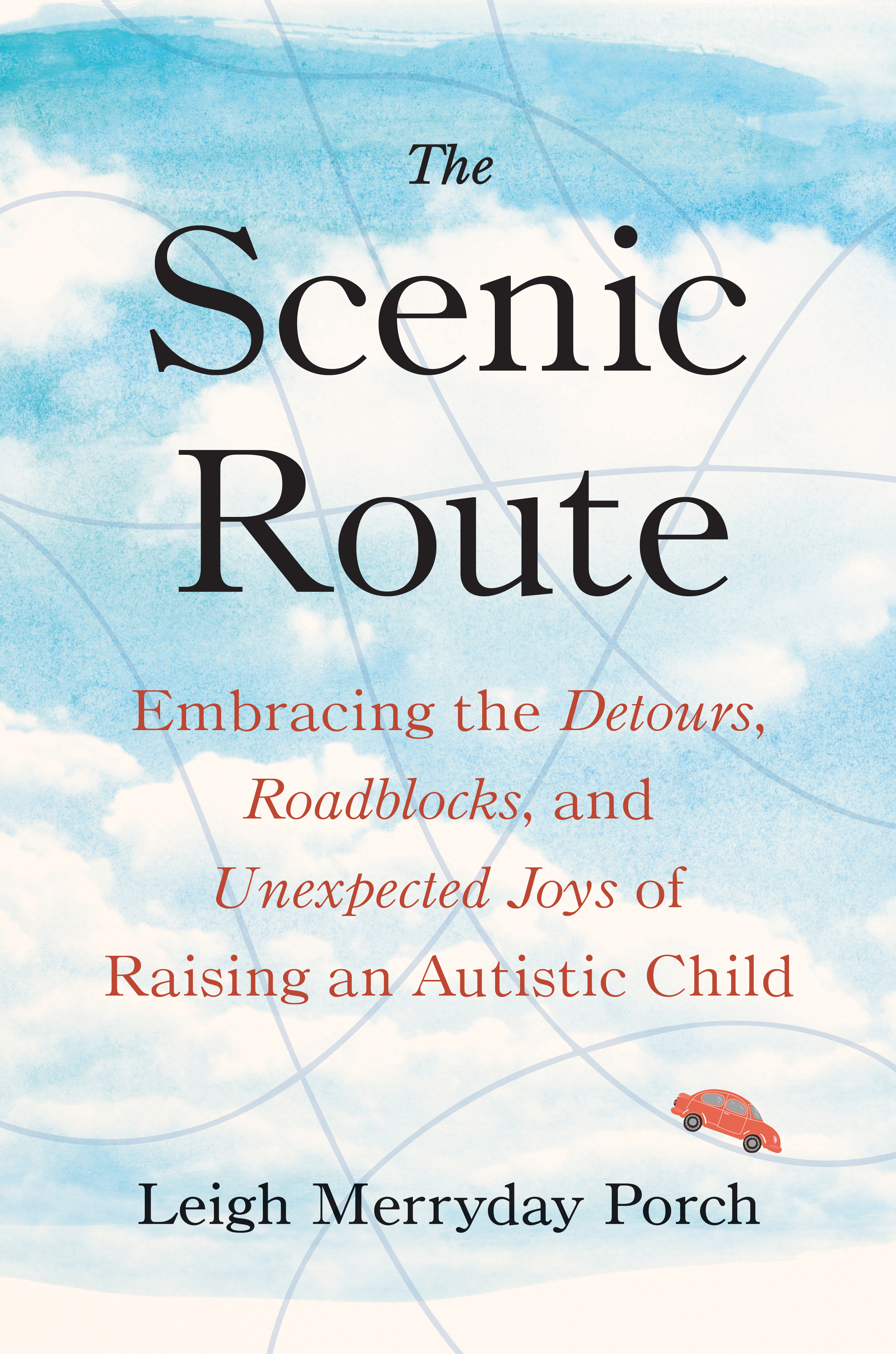 The Scenic Route : Embracing the Detours, Roadblocks, and Unexpected Joys of Raising an Autistic Child | Merryday Porch, Leigh