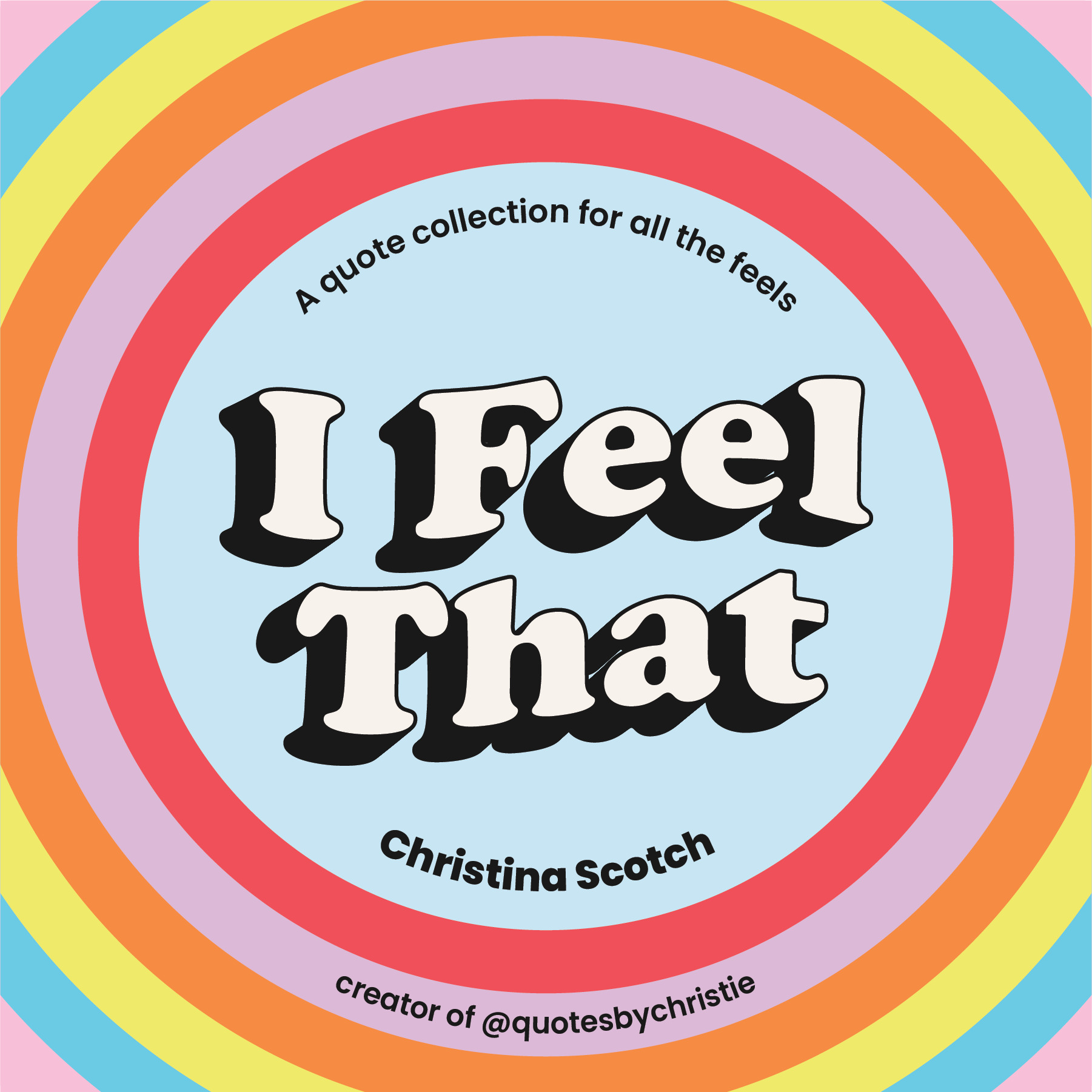 I Feel That : A quote collection for all the feels | Scotch, Christina