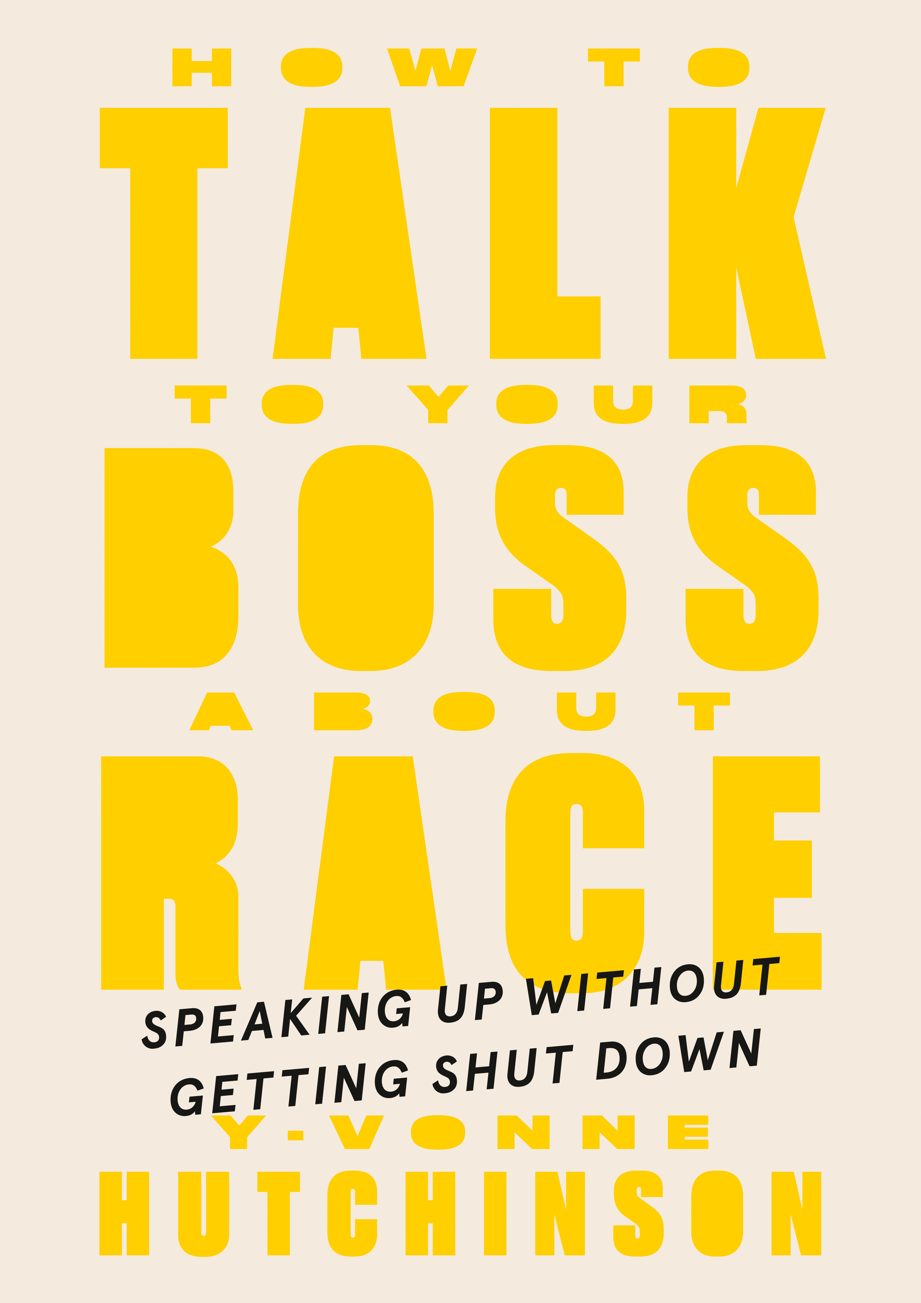 How to Talk to Your Boss About Race : Speaking Up Without Getting Shut Down | Hutchinson, Y-Vonne