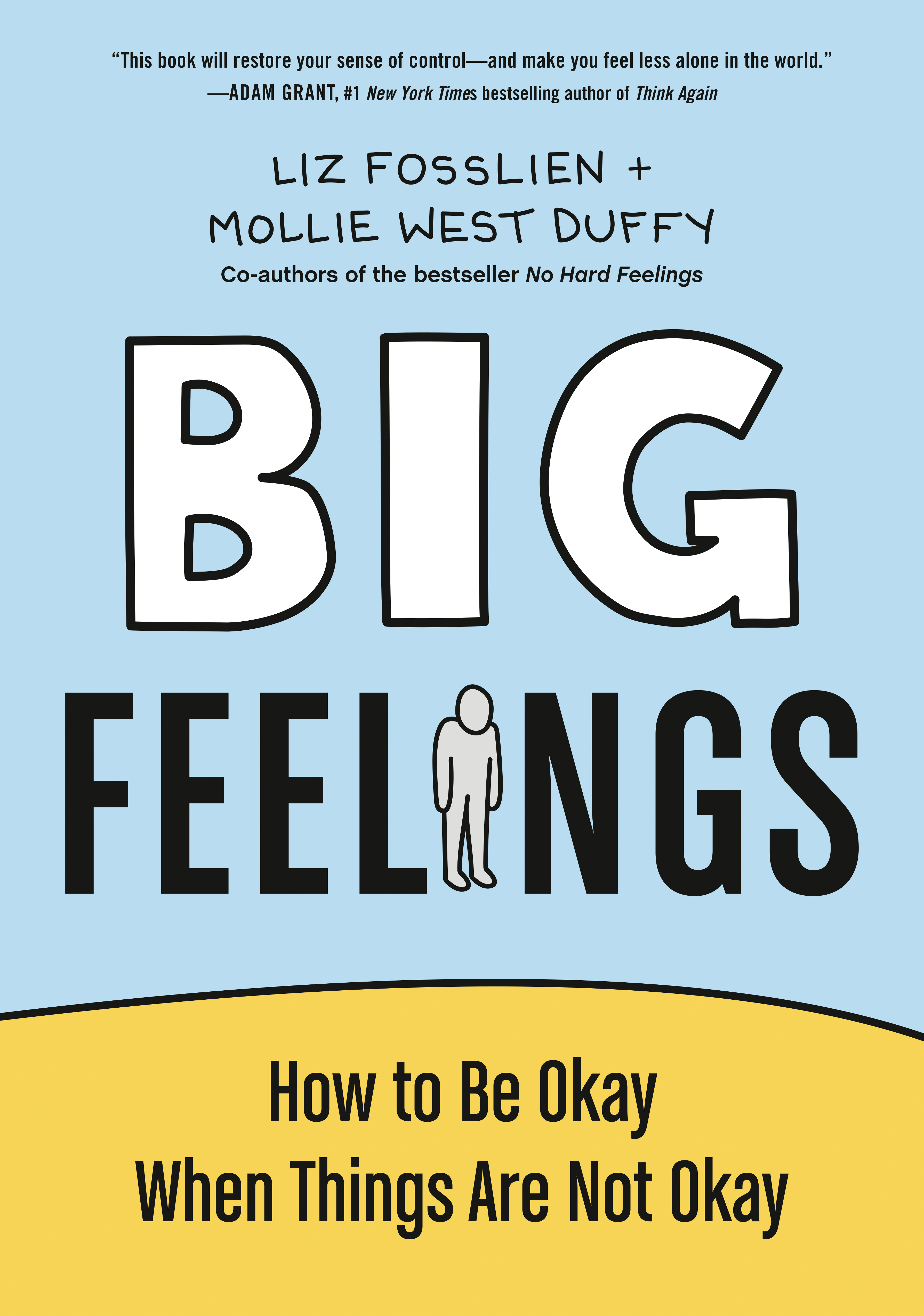 Big Feelings : How to Be Okay When Things Are Not Okay | Fosslien, Liz
