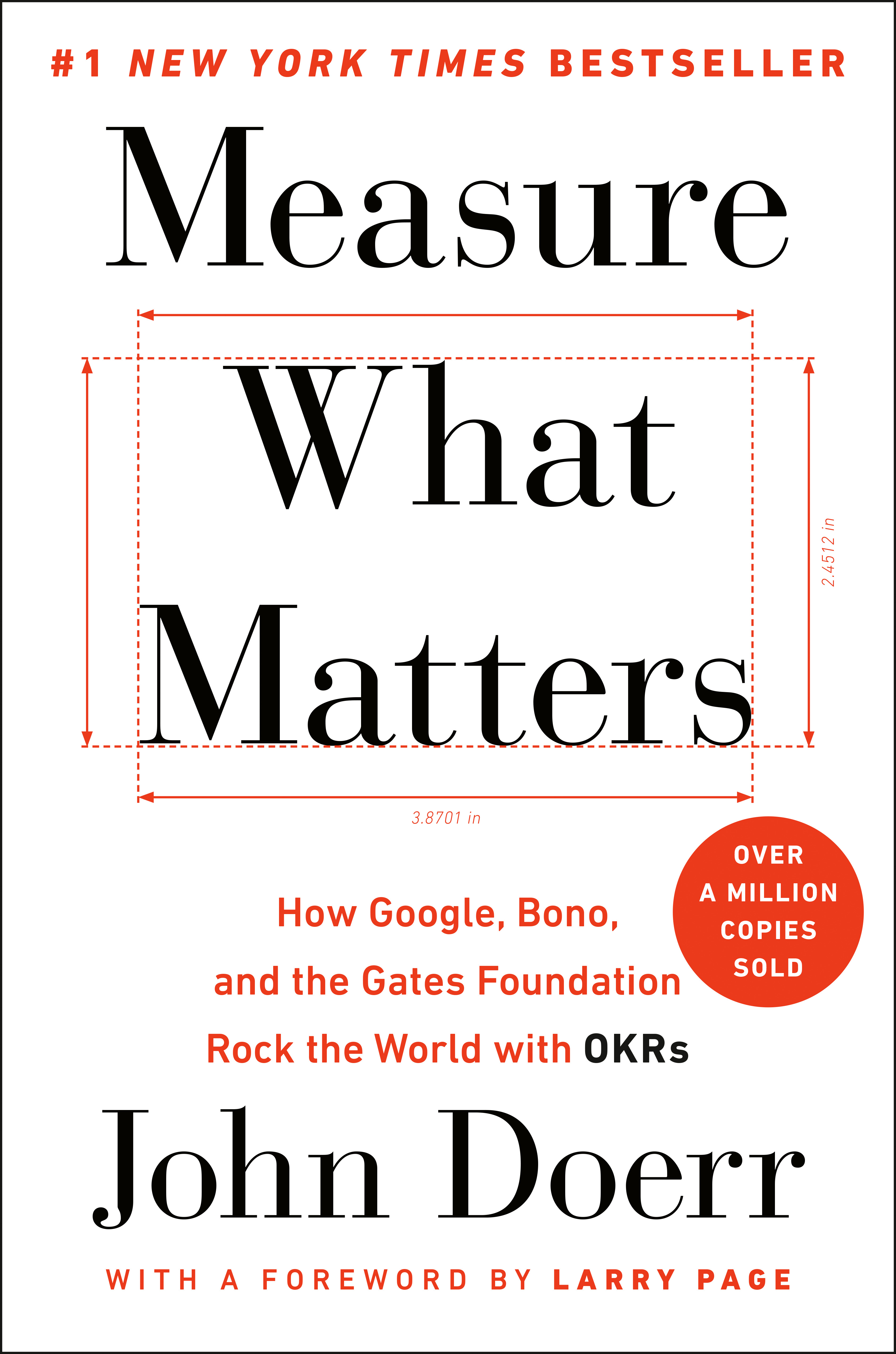 Measure What Matters : How Google, Bono, and the Gates Foundation Rock the World with OKRs | Doerr, John